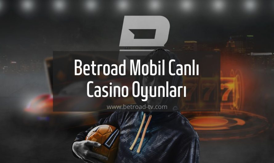 Betroad Mobil Canlı Casino Oyunları