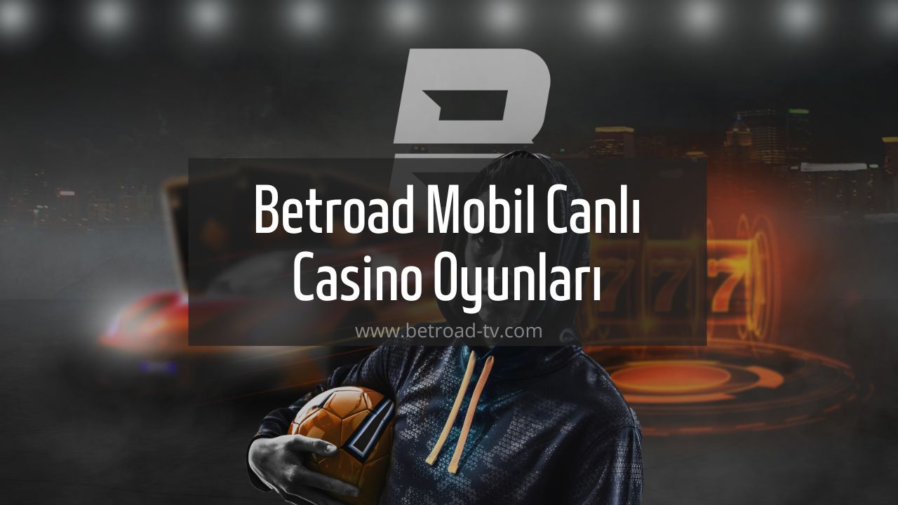 Betroad Mobil Canlı Casino